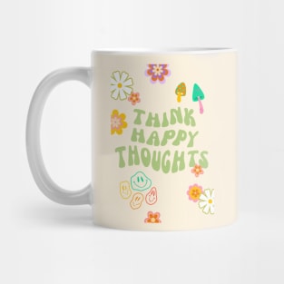 Think Happy Thoughts Mug